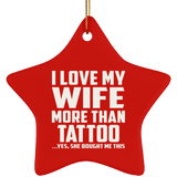 I Love My Wife More Than Tattoo - Star Ornament