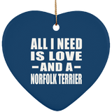 All I Need Is Love And A Norfolk Terrier - Heart Ornament