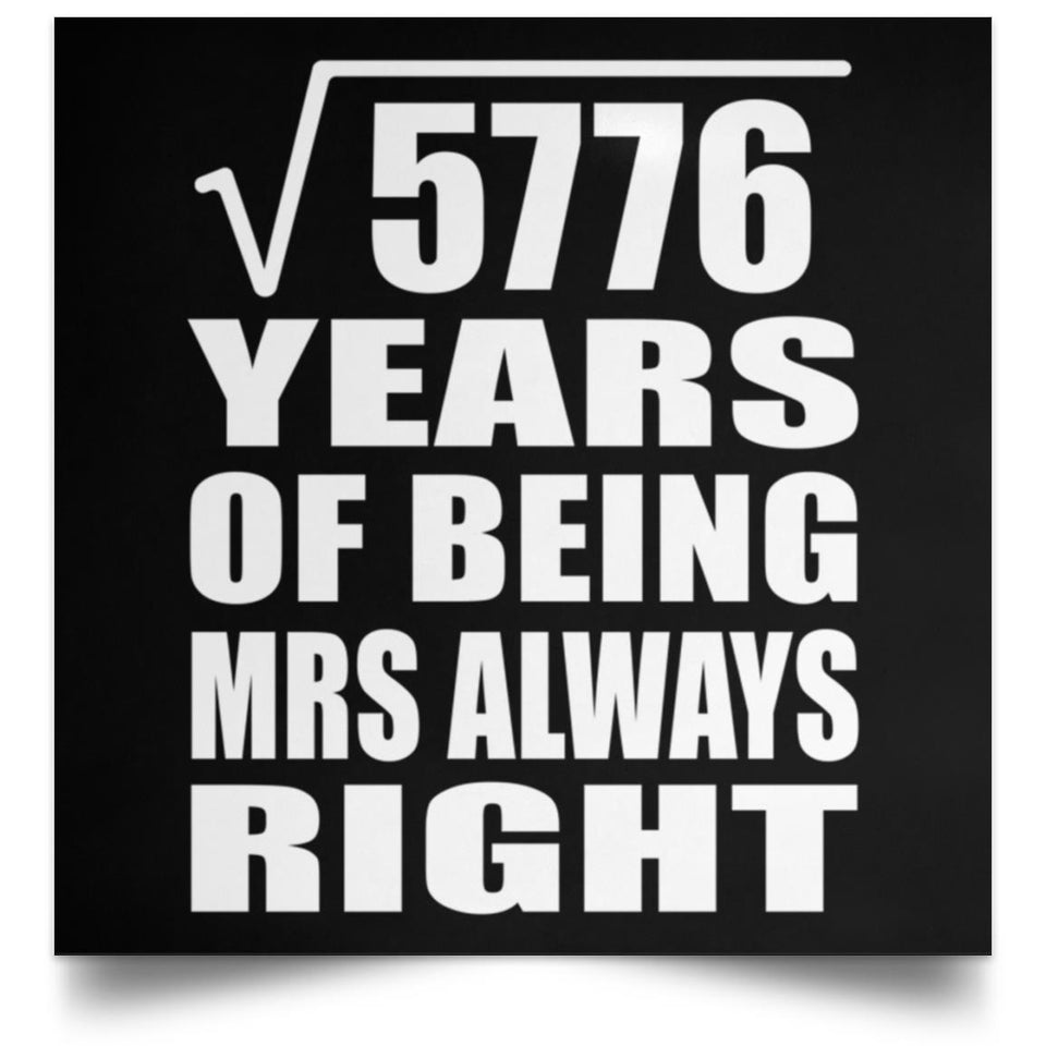 76th Anniversary Square Root of 5776 Years Mrs Always Right - Poster Square