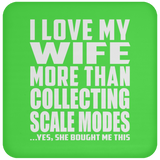 I Love My Wife More Than Collecting Scale Modes - Drink Coaster