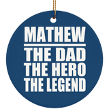 Mathew The Dad The Hero The Legend - Circle Ornament