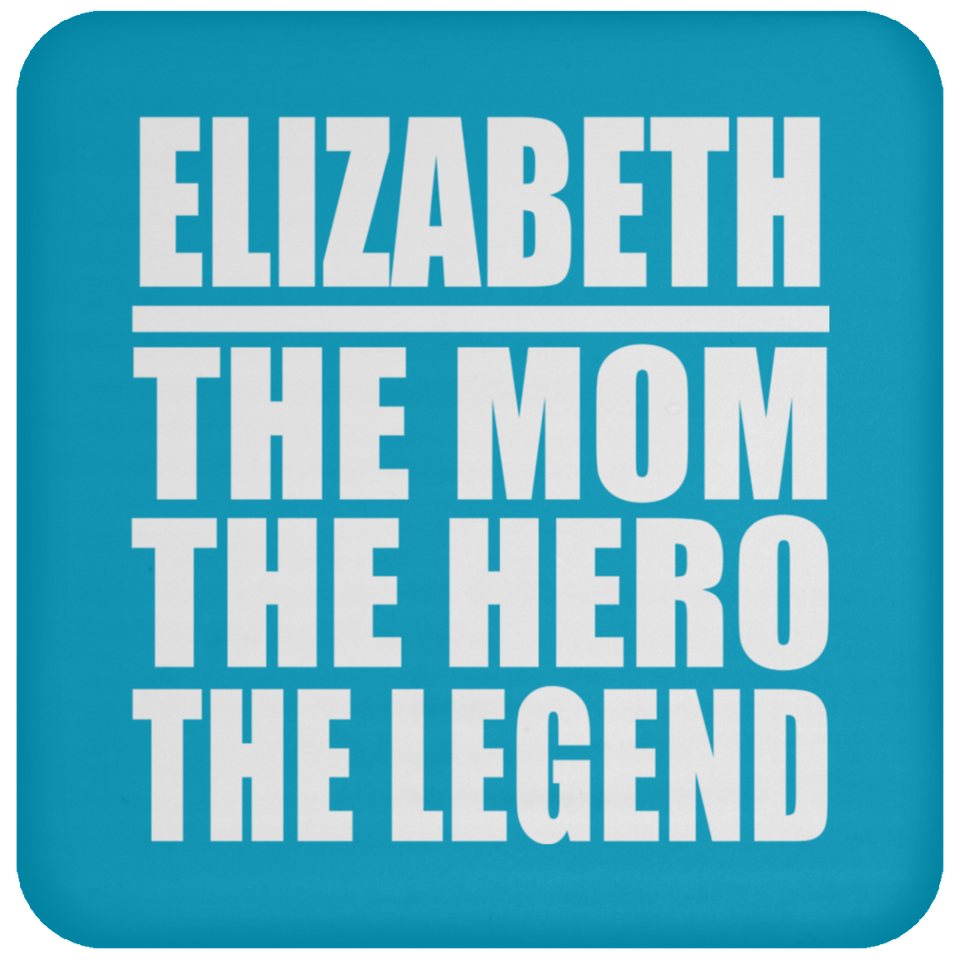 Elizabeth The Mom The Hero The Legend - Drink Coaster