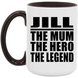 Jill The Mum The Hero The Legend - 15oz Accent Mug Black