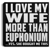 I Love My Wife More Than Euphonium - Canvas Square