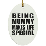 Being Mummy Makes Life Special - Oval Ornament