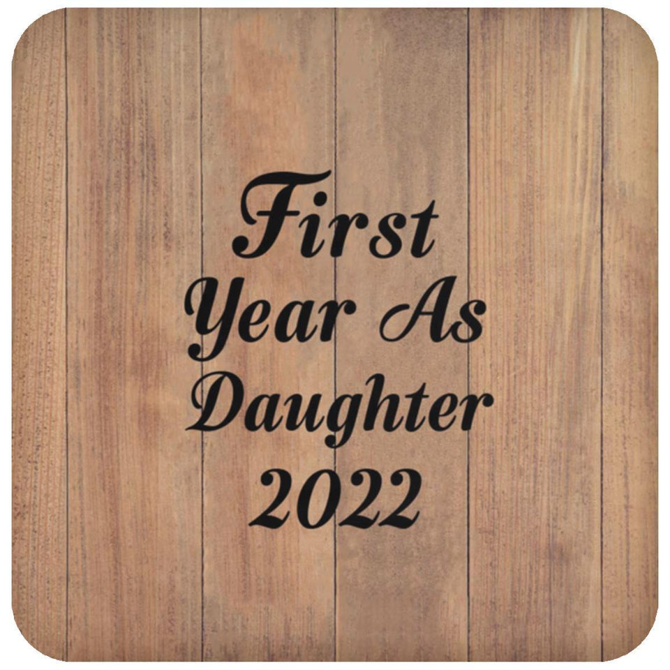 First Year As Daughter 2022 - Drink Coaster C
