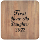First Year As Daughter 2022 - Drink Coaster C