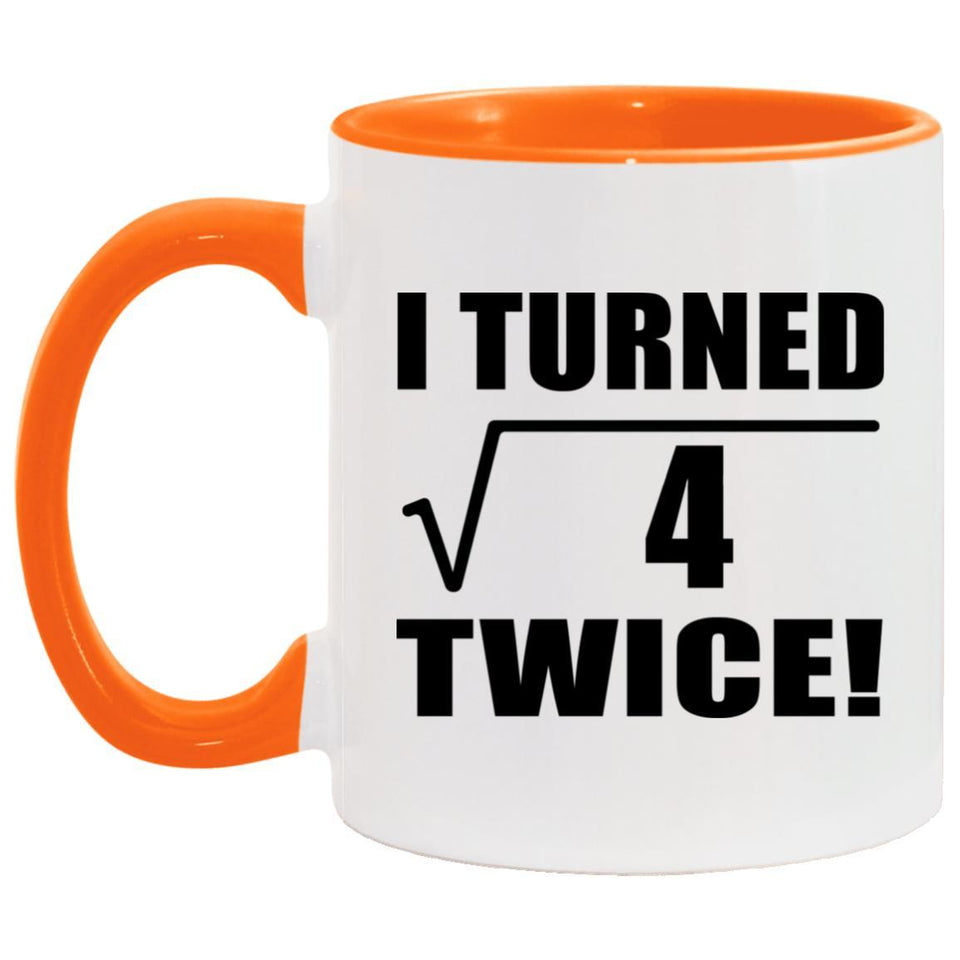 4th Birthday I Turned Square Root of 4 Twice - 11oz Accent Mug Orange