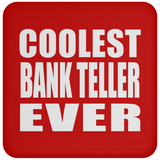 Coolest Bank Teller Ever - Drink Coaster