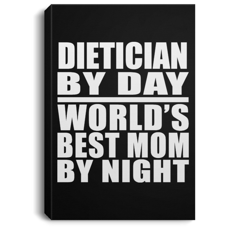 Dietician By Day World's Best Mom By Night - Canvas Portrait