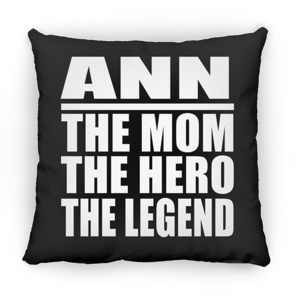 Ann The Mom The Hero The Legend - Throw Pillow Black