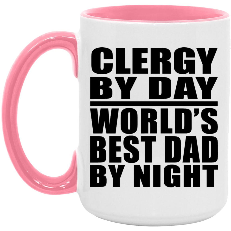 Clergy By Day World's Best Dad By Night - 15oz Accent Mug Pink