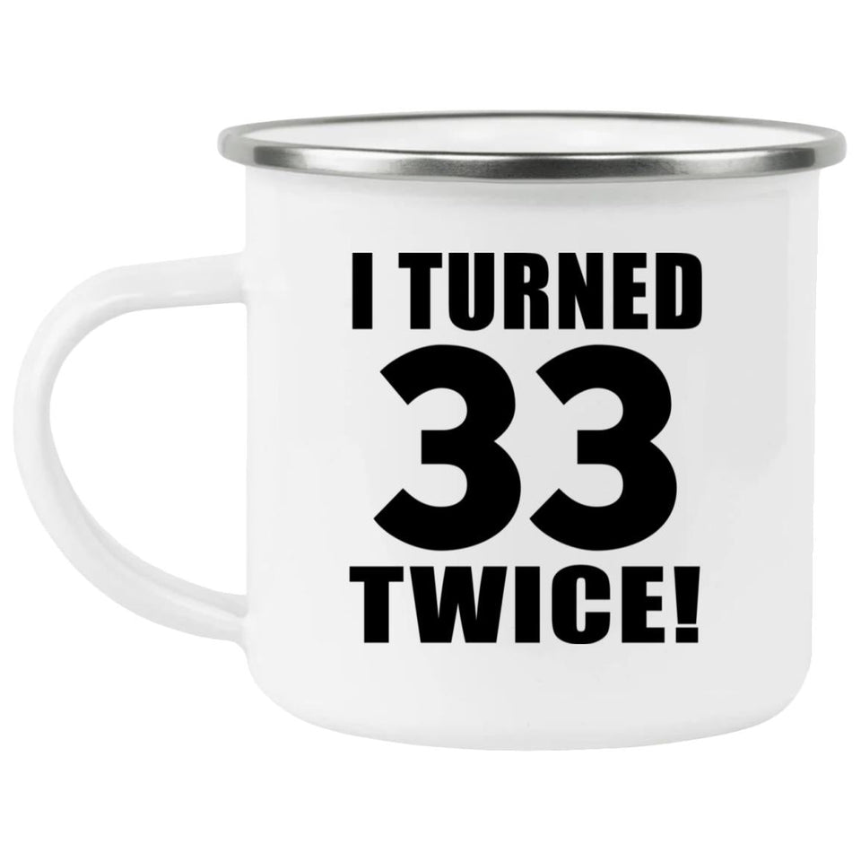 66th Birthday I Turned 33 Twice - 12oz Camping Mug