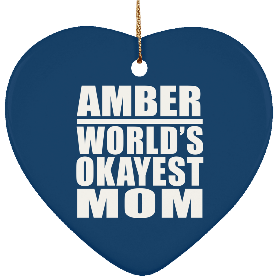 Amber World's Okayest Mom - Heart Ornament