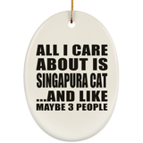 All I Care About Is Singapura Cat - Oval Ornament