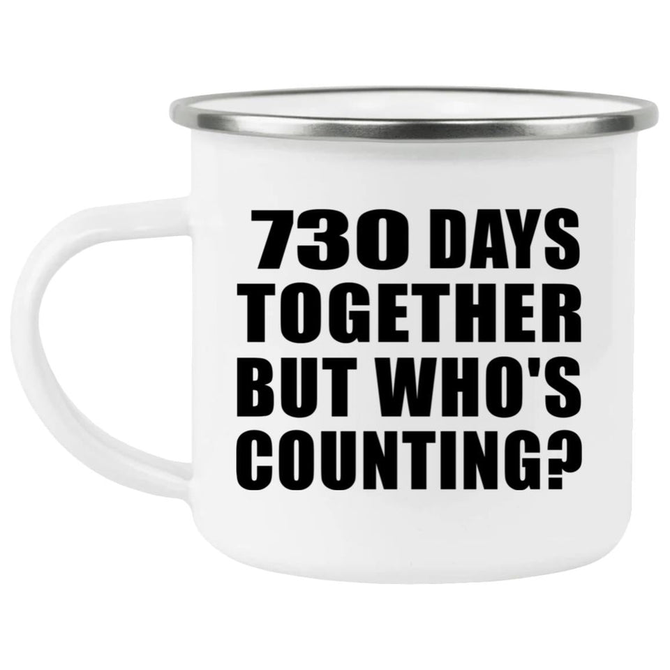 2nd Anniversary 730 Days Together Who's Counting - 12oz Camping Mug