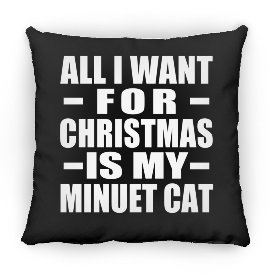 All I Want For Christmas Is My Minuet Cat - Throw Pillow Black