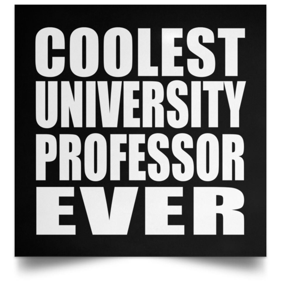 Coolest University Professor Ever - Poster Square