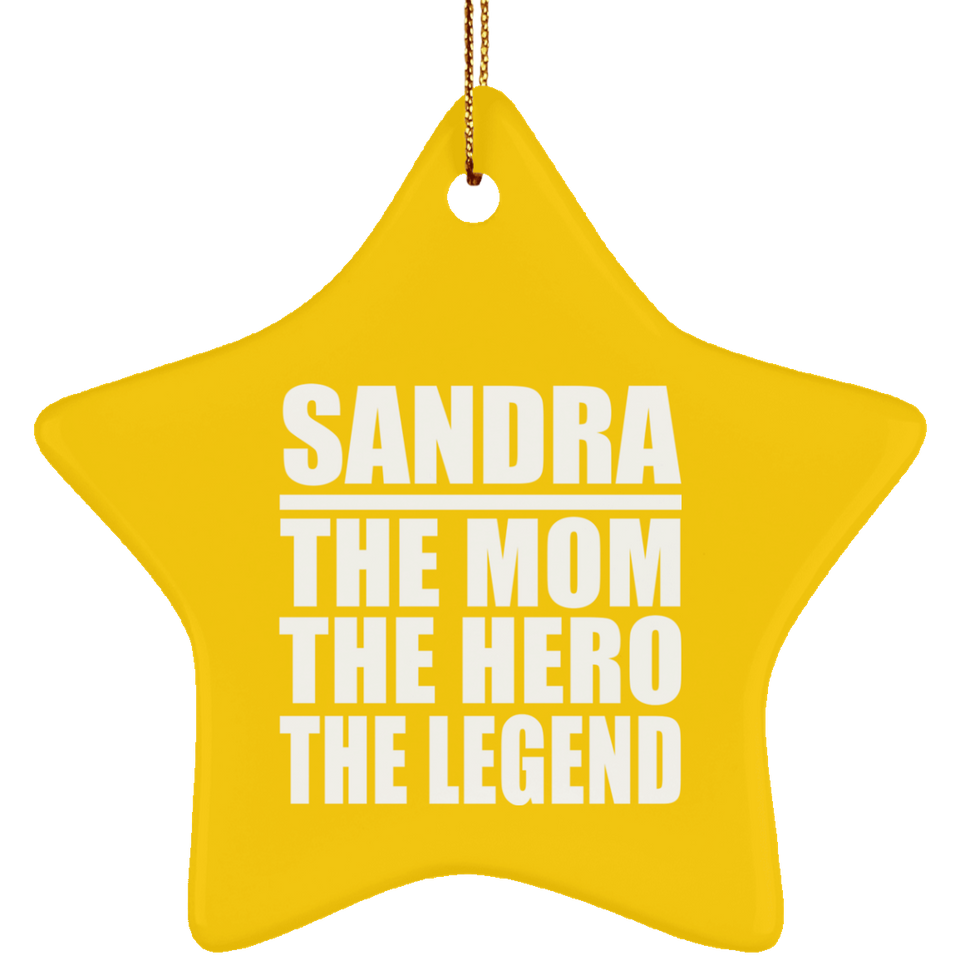 Sandra The Mom The Hero The Legend - Star Ornament