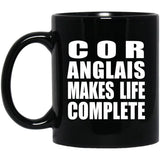 Cor Anglais Makes Life Complete - 11oz Coffee Mug Black