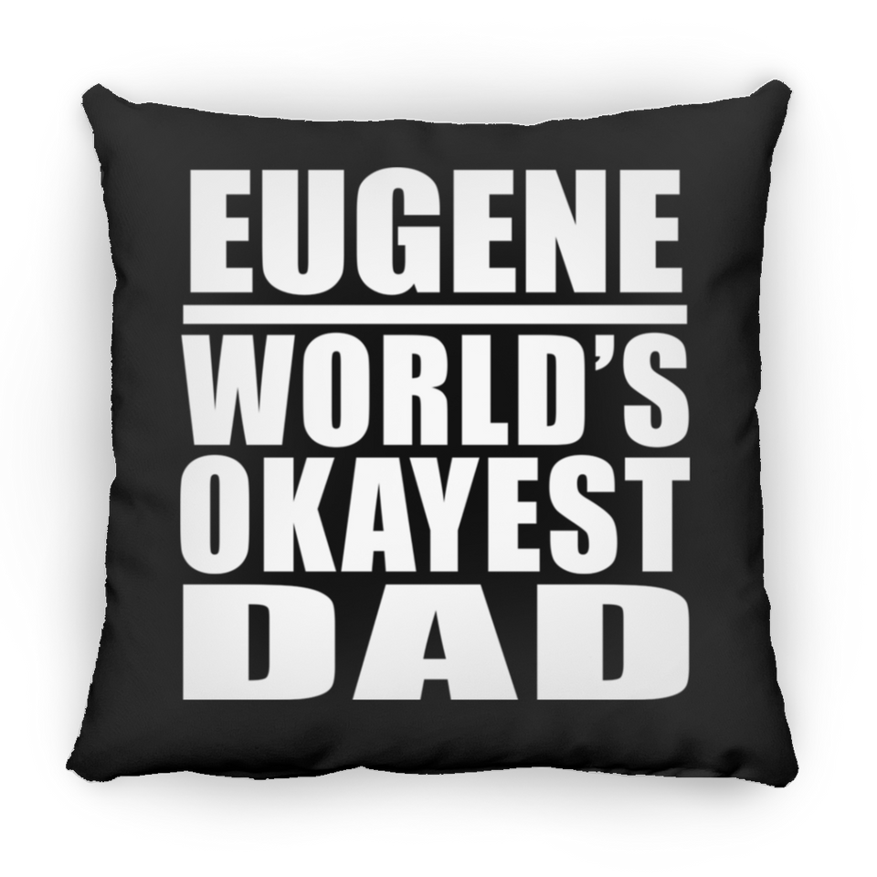 Eugene World's Okayest Dad - Throw Pillow Black