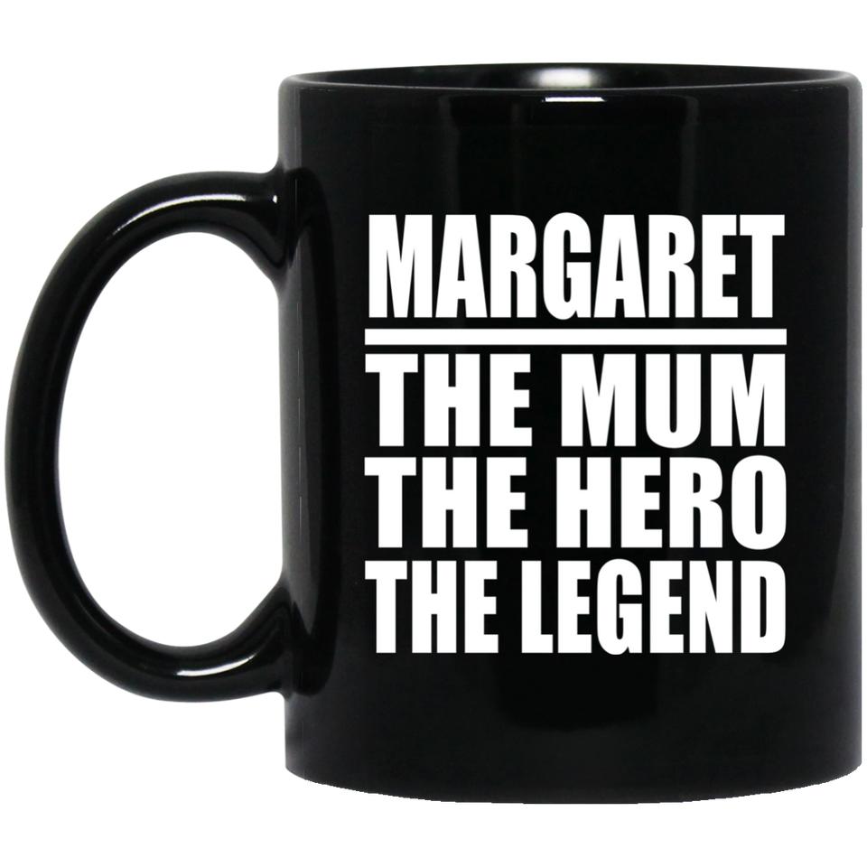 Margaret The Mum The Hero The Legend - 11 Oz Coffee Mug Black