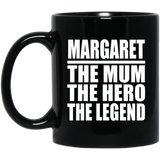 Margaret The Mum The Hero The Legend - 11 Oz Coffee Mug Black