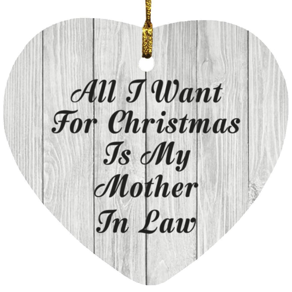 All I Want For Christmas Is My Mother In Law - Heart Ornament F