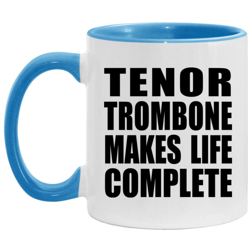 Tenor Trombone Makes Life Complete - 11oz Accent Mug Blue