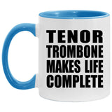 Tenor Trombone Makes Life Complete - 11oz Accent Mug Blue