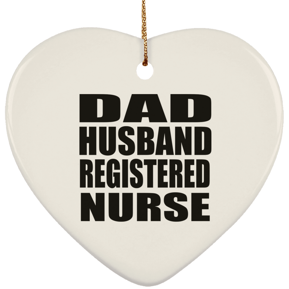 Dad Husband Registered Nurse - Heart Ornament