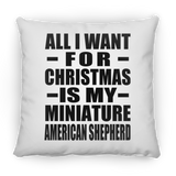 All I Want For Christmas Is My Miniature American Shepherd - Throw Pillow
