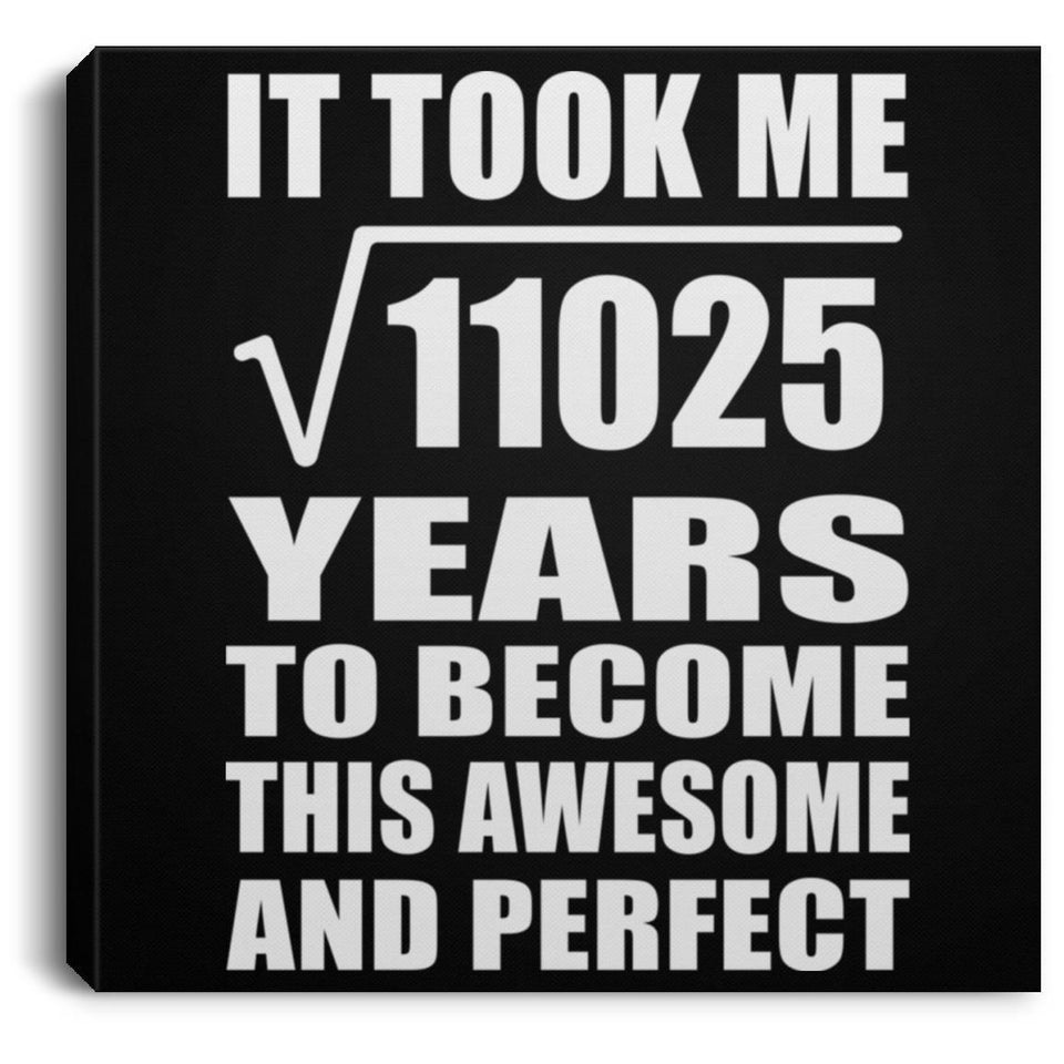 105th Birthday Took Square Root of 11025 Years To Awesome - Canvas Square