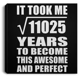105th Birthday Took Square Root of 11025 Years To Awesome - Canvas Square