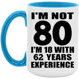 80th Birthday I'm Not 80 I'm 18 With 62 Years Experience - 15oz Accent Mug Blue