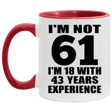61st Birthday I'm Not 61 I'm 18 With 43 Years Experience - 11oz Accent Mug Red