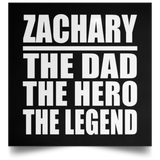 Zachary The Dad The Hero The Legend - Poster Square