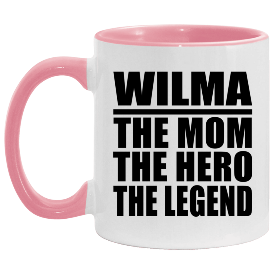 Wilma The Mom The Hero The Legend - 11oz Accent Mug Pink