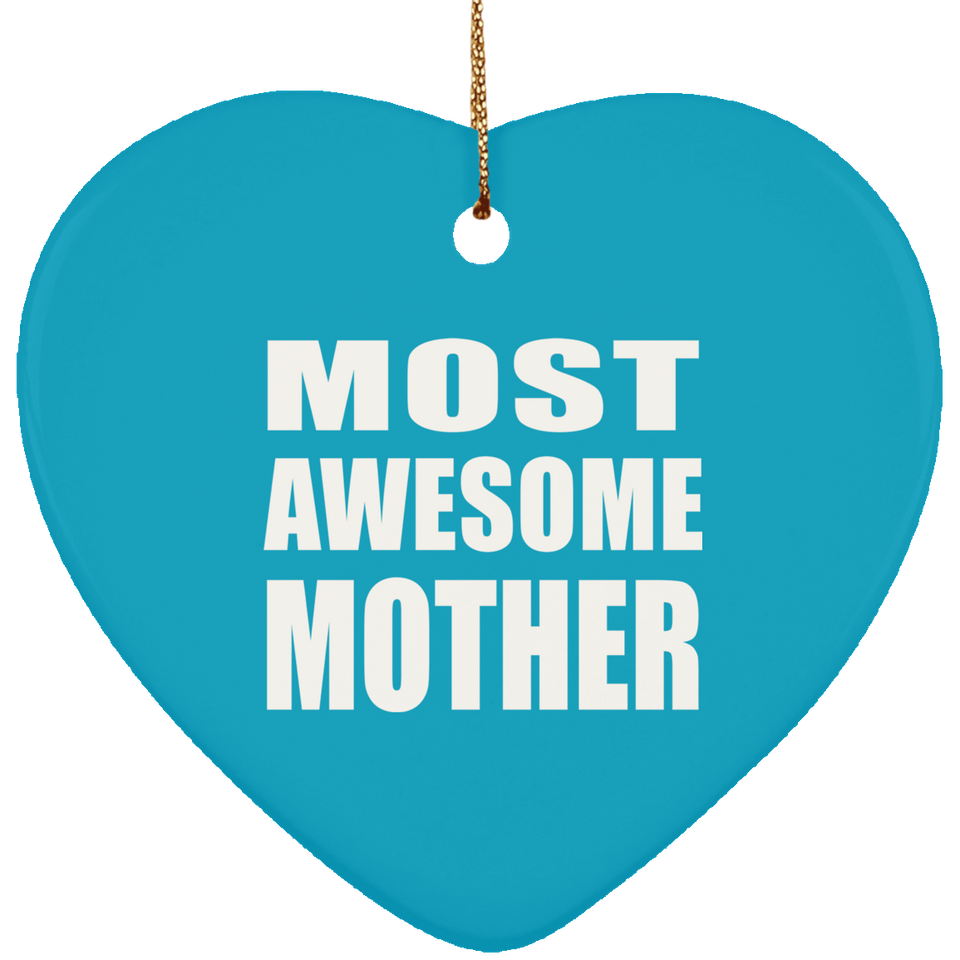 Most Awesome Mother - Heart Ornament