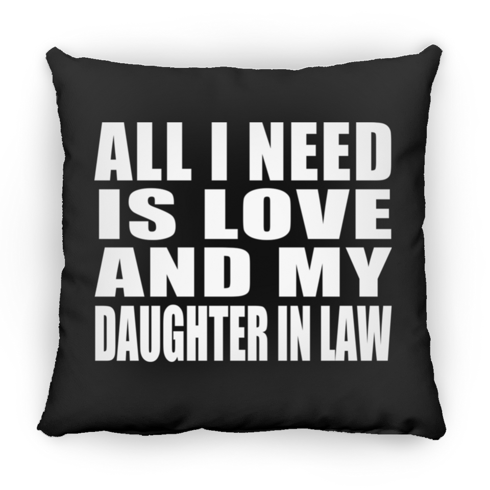 All I Need Is Love And My Daughter In Law - Throw Pillow Black