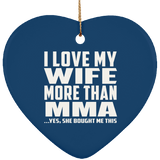 I Love My Wife More Than MMA - Heart Ornament