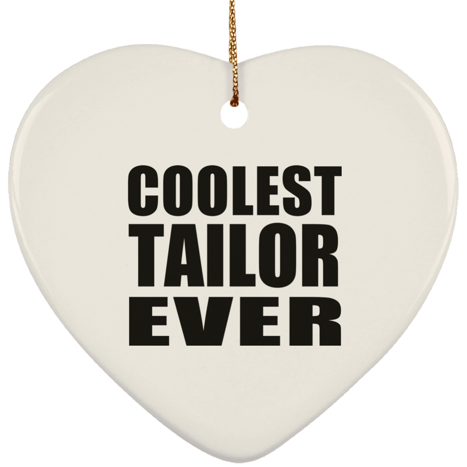 Coolest Tailor Ever - Heart Ornament