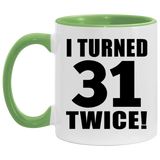 62nd Birthday I Turned 31 Twice - 11oz Accent Mug Green