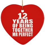 12th Anniversary 12 Years Of Being Mr Perfect - Heart Ornament