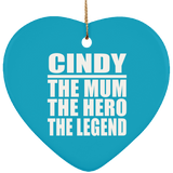 Cindy The Mum The Hero The Legend - Heart Ornament