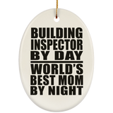 Building Inspector By Day World's Best Mom By Night - Oval Ornament