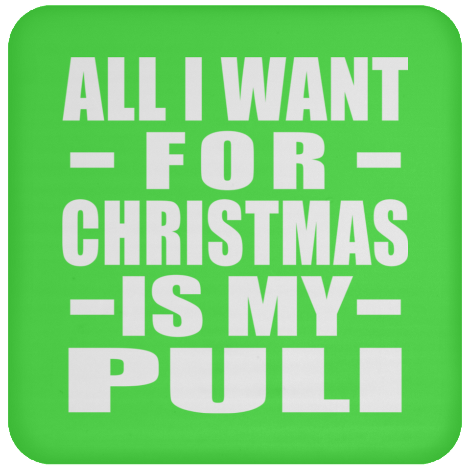 All I Want For Christmas Is My Puli - Coaster