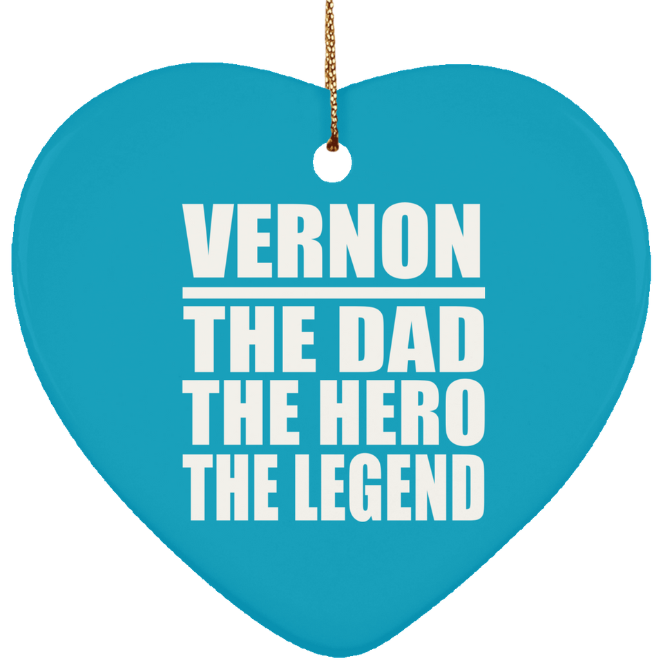 Vernon The Dad The Hero The Legend - Heart Ornament