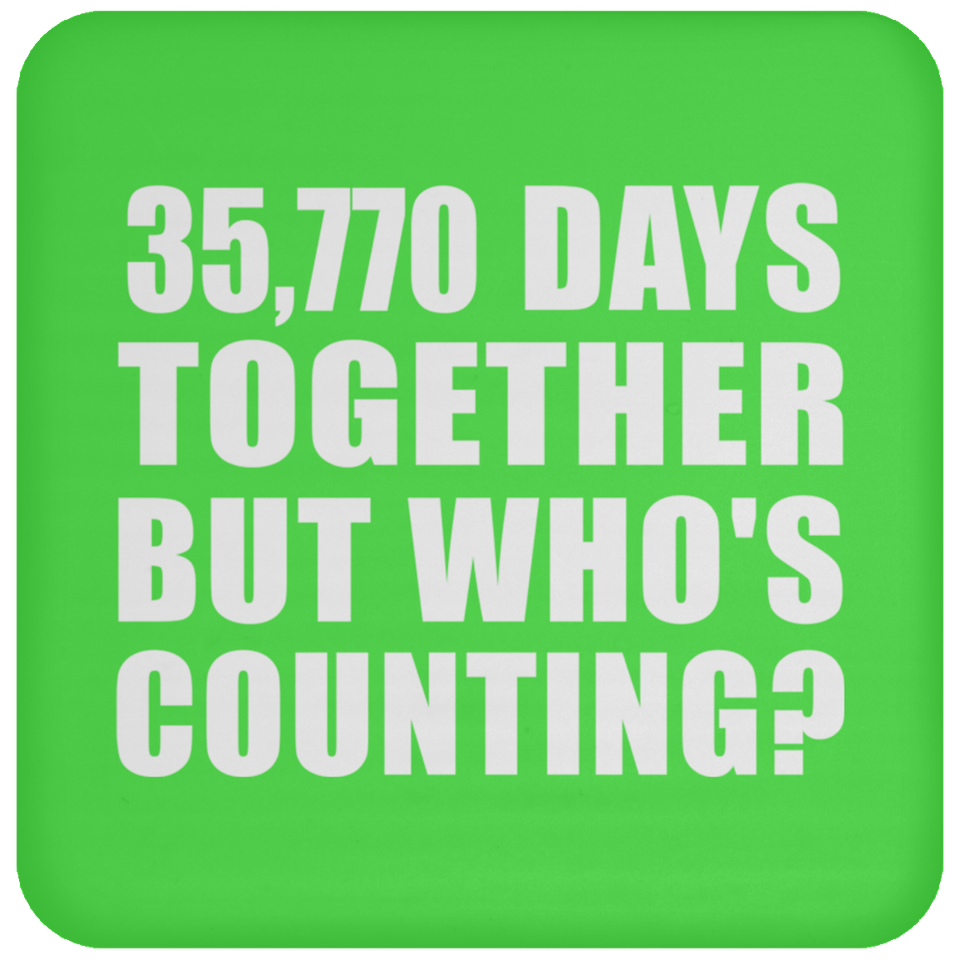 98th Anniversary 35,770 Days Together But Who's Counting - Drink Coaster