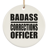 Badass Corrections Officer - Circle Ornament